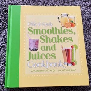 Cookbook: The One & Only Smoothies, Shakes and Juices Cookbook